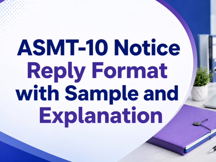 ASMT-10 Notice Reply Format with Sample and Explanation