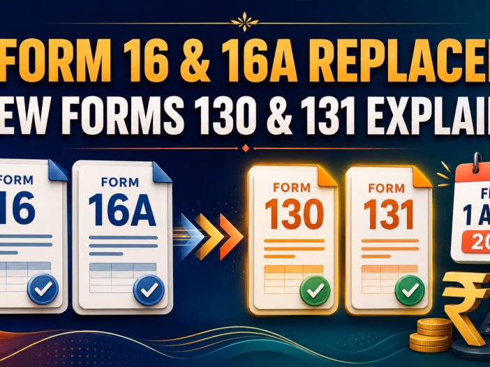 Form 16 and 16A Replaced New Forms 130 and 131 Explained