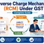 Reverse Charge Mechanism (RCM) Under GST Complete Guide